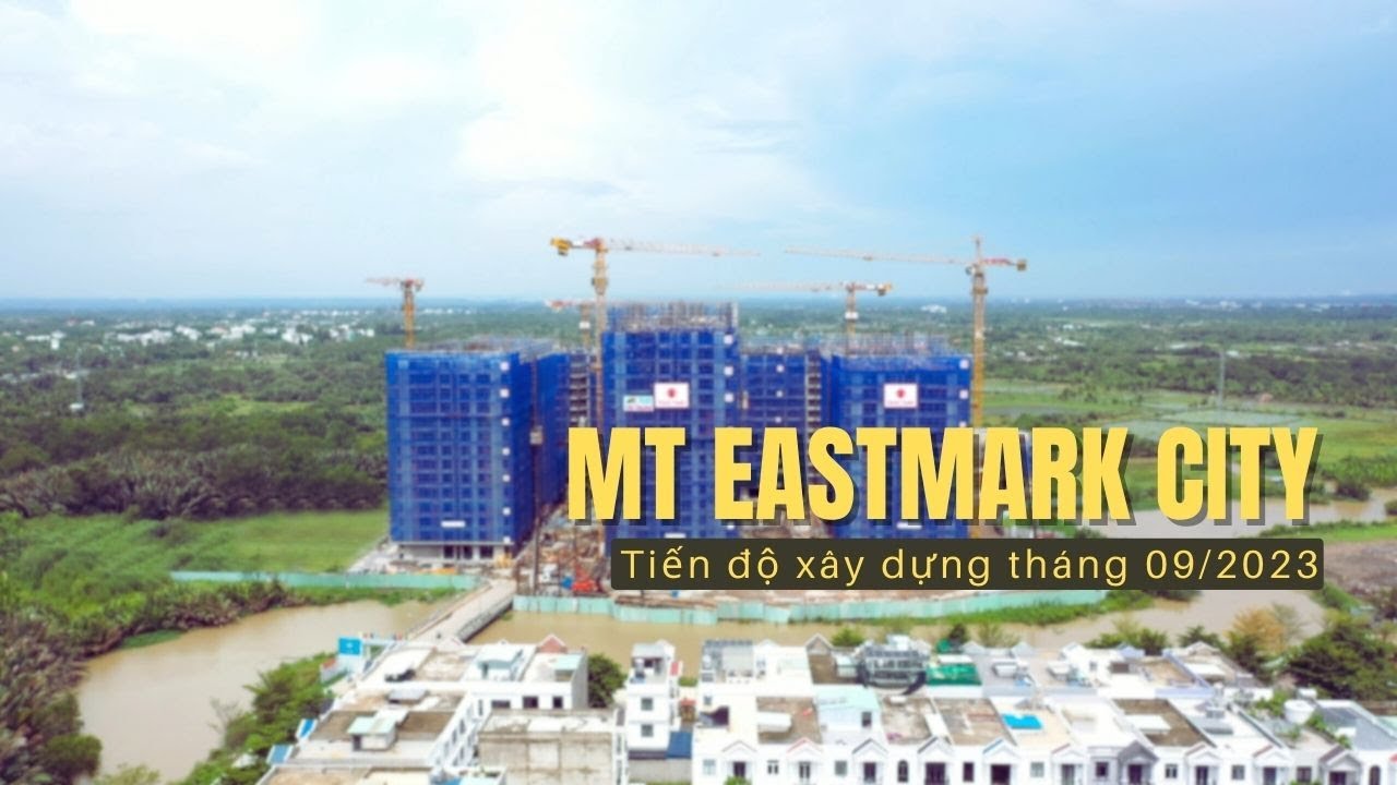 Tiến Độ Xây Dựng MT Eastmark City Update Tháng 09/2023