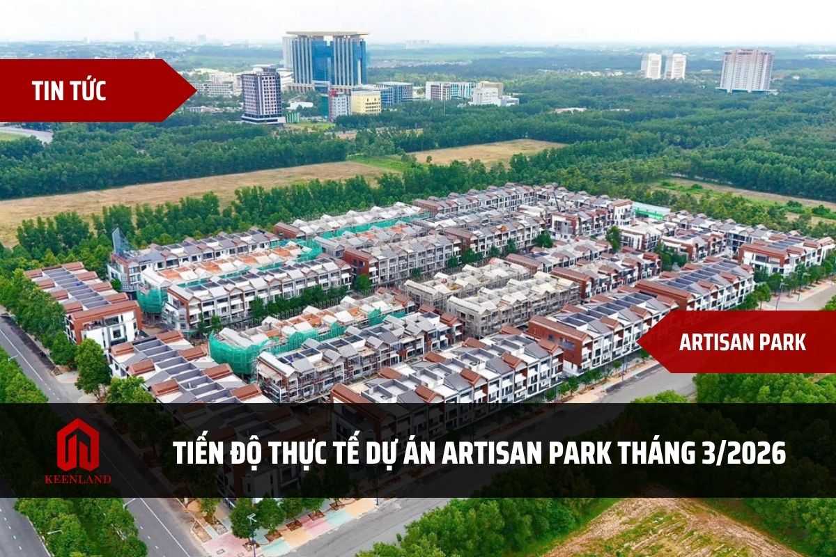 Tiến độ xây dựng nhà phố Artisan Park Bình Dương tháng 3/2026